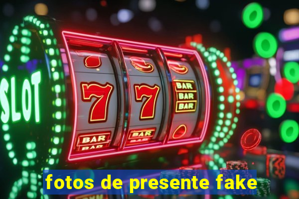 fotos de presente fake